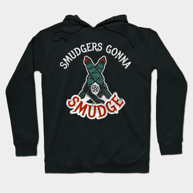 Smudgers Gonna Smudge Witchy Pagan Goodness Hoodie by BaaNeigh